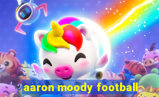 aaron moody football